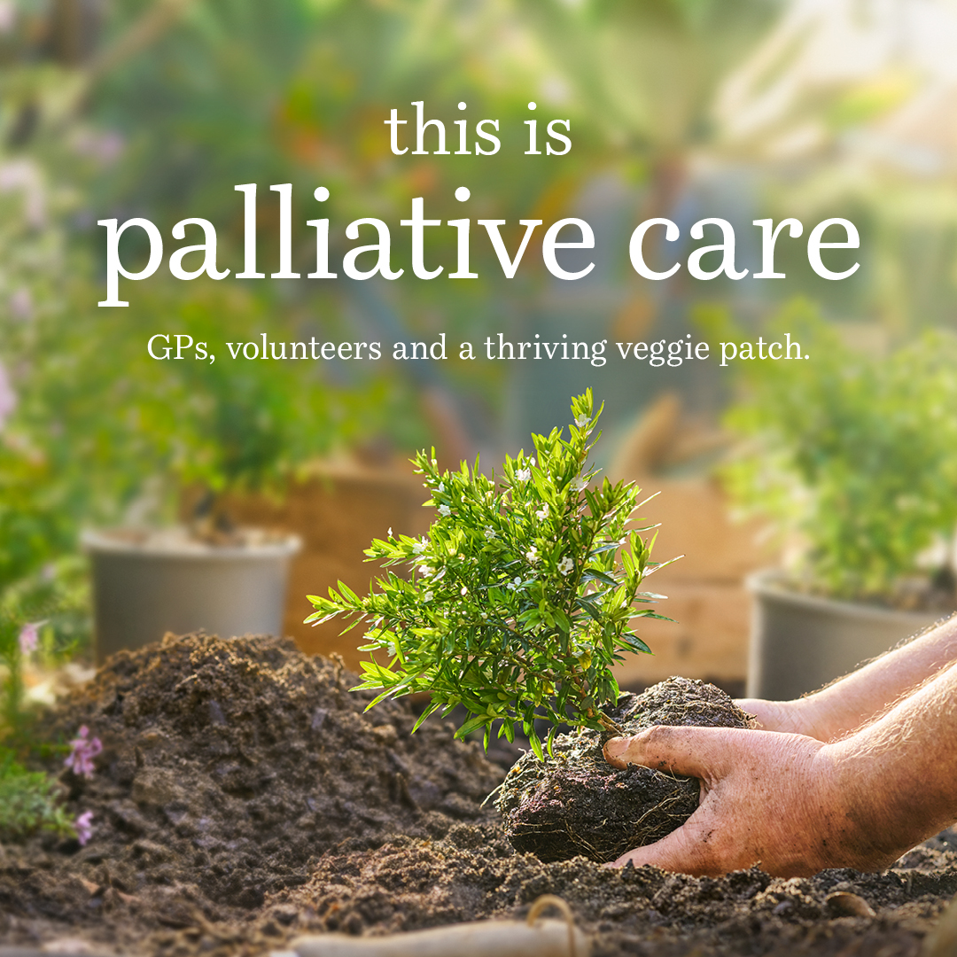 Banner: This is palliative care - GPs, volunteers and a thriving veggie patch